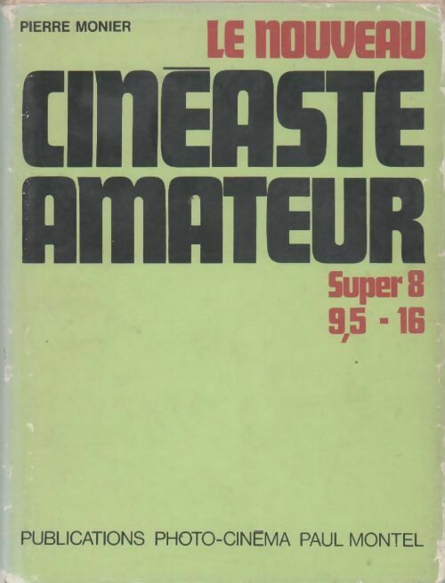 Le nouveau cinéaste amateur. Super 8 9. 5 - 16 - Pierre Monier - Livre