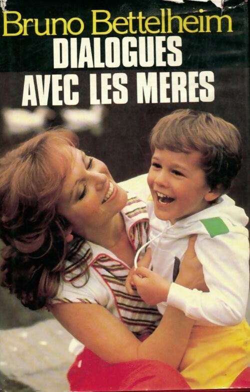 Dialogues avec les mères - Bruno Bettelheim - Livre