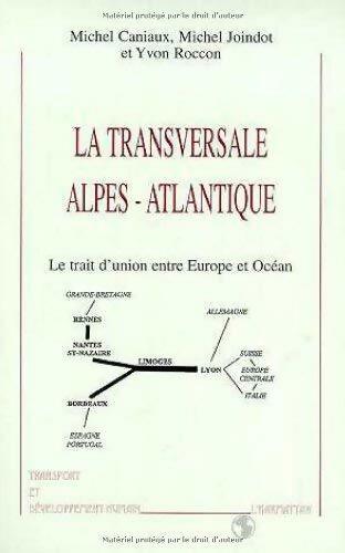 La transversale alpes-atlantique : Le trait d'union entre Europe et océan - Caniaux - Livre