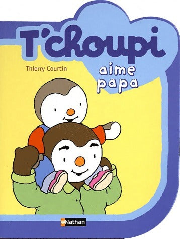 T'choupi aime papa - Thierry Courtin - Livre