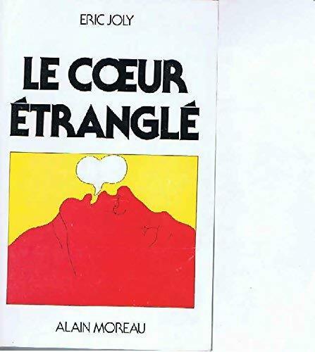 Le c?ur étranglé - Eric Joly - Livre