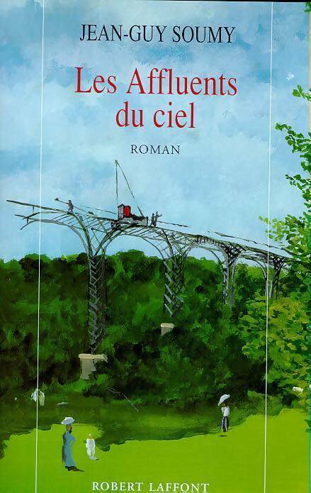 Les affluents du ciel - Jean-Guy Soumy - Livre