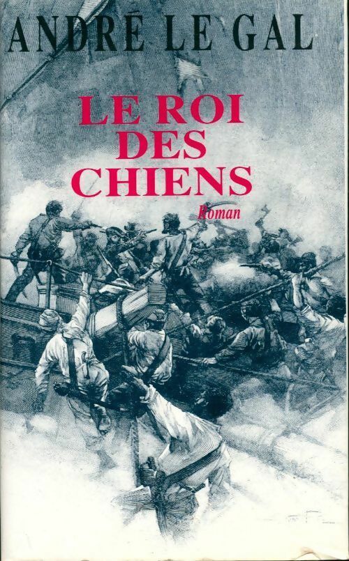 Le roi des chiens - André Le Gal - Livre
