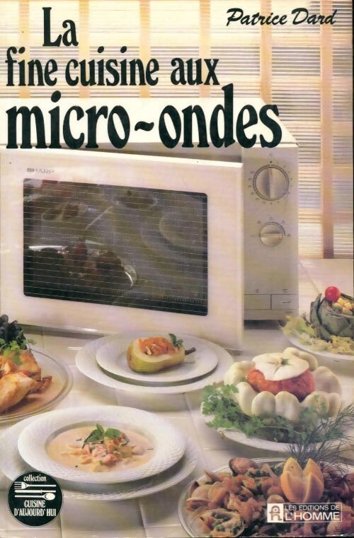 La fine cuisine aux micro-ondes - Patrice Dard - Livre