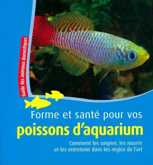 Forme et santé pour vos poissons d'aquarium - Axel Guljahr - Livre