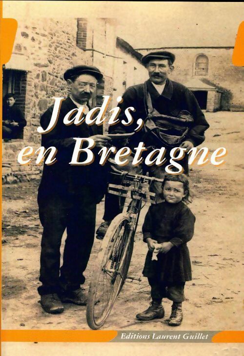 Jadis, en Bretagne - Laurent Guillet - Livre