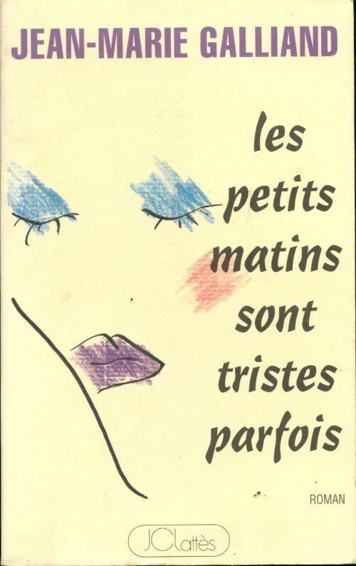 Les petits matins sont tristes parfois - Jean-Marie Galliand - Livre