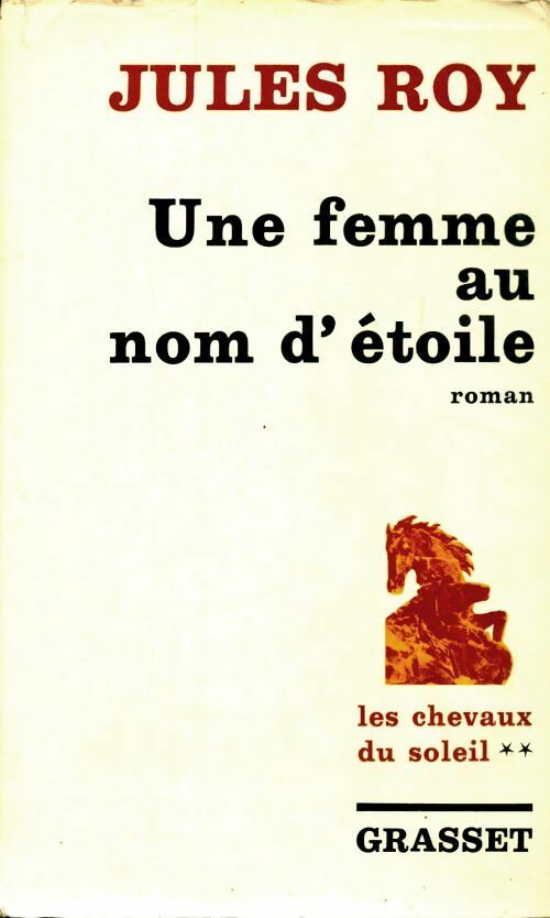 Les chevaux du soleil Tome II : Une femme au nom d'étoile - Jules Roy - Livre