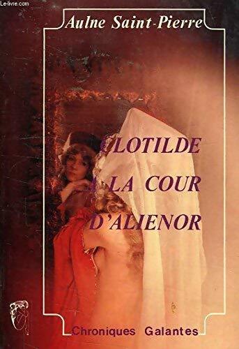 Clotilde à la cour d'Aliénor - Aulne Saint-Pierre - Livre