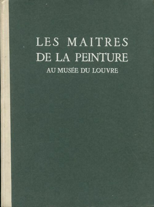 Les maîtres de la peinture au musée du Louvre - Collectif - Livre