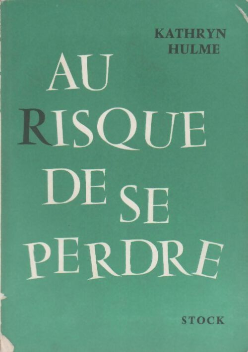 Au risque de se perdre - Kathryn Hulme - Livre
