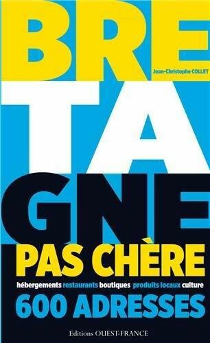 Bretagne pas chère. 600 adresses - Jean-Christophe Collet - Livre