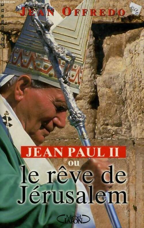 Jean Paul II ou le rêve de Jérusalem - Jean Offredo - Livre