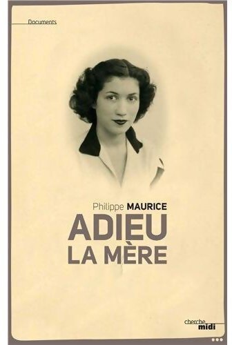 Adieu la mère - Philippe Maurice - Livre