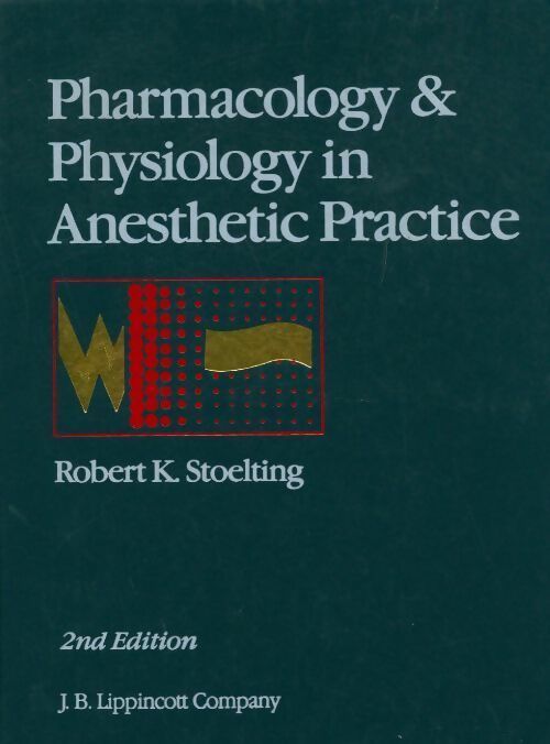 Pharmacology & physiology in anesthetic practice - Robert K. Stoelting - Livre