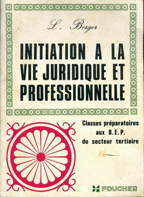 Initiation à la vie juridique et professionnelle. BEP secteur tertiaire - Berger. L - Livre