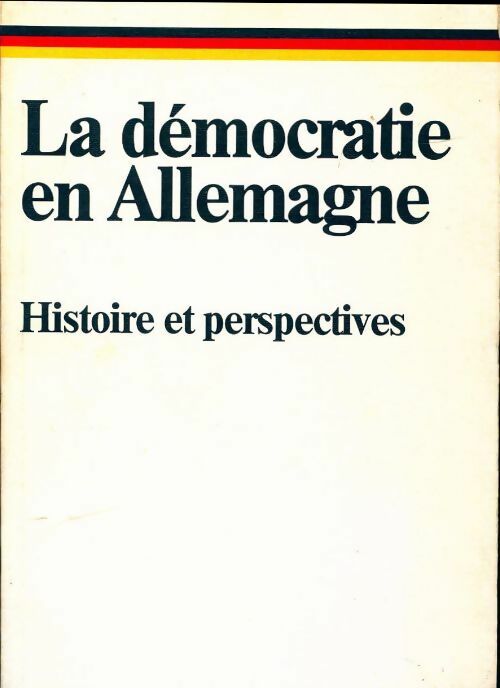 La démocratie en Allemagne. Histoire et perspectives - Collectif - Livre