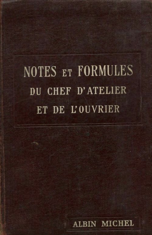 Notes formules du chef d'atelier et de l'ouvrier - Inconnu - Livre