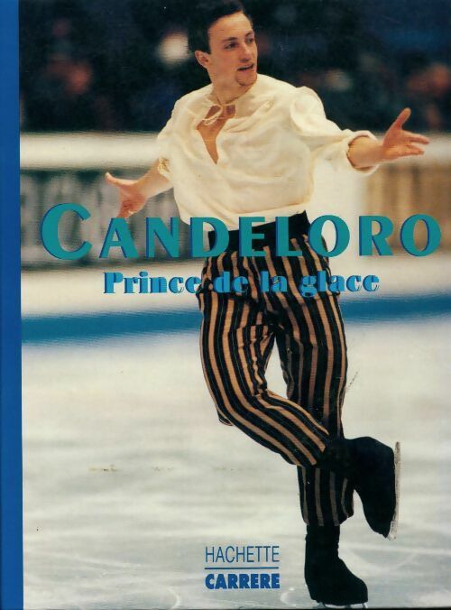 Candeloro : Prince de la glace - Philippe Candeloro - Livre