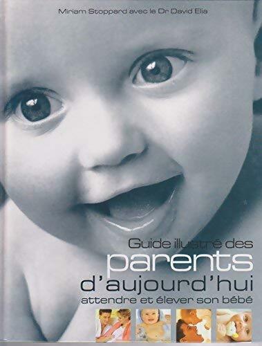 Guide illustré des parents d'aujourd'hui - Miriam Stoppard - Livre