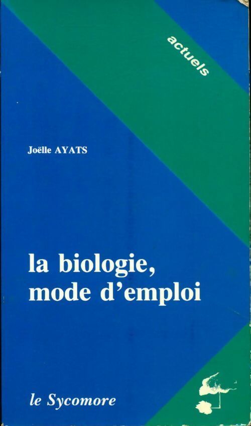 La biologie, Mode d'emploi - Joélle Ayats - Livre