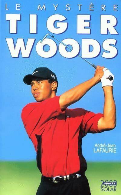 Le mystère Tiger Woods - André-Jean Lafaurie - Livre