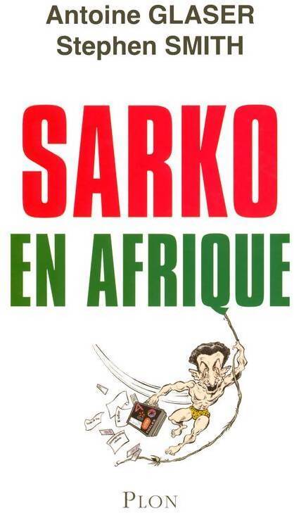 Sarko en Afrique - Antoine Glaser - Livre