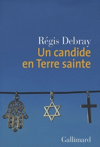 Un candide en terre sainte - Régis Debray - Livre