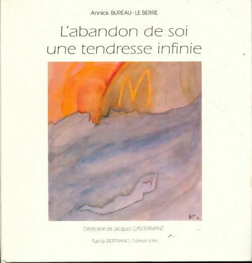 L'abandon de soi, une tendresse infinie - Annick Bureau-Le Berre - Livre