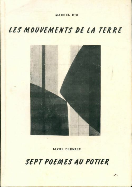 Les mouvements de la terre Tome I : Sept poèmes au potier - Marcel Rio - Livre