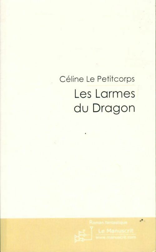 Les larmes du dragon - Céline Le Petitcorps - Livre