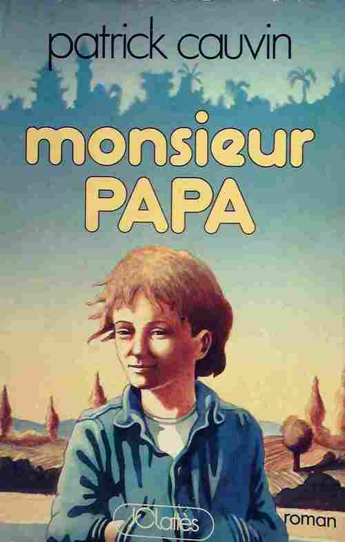 Monsieur papa - Patrick Cauvin - Livre