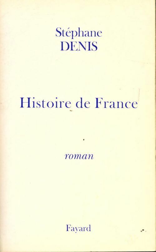 Histoire de France - Stéphane Denis - Livre