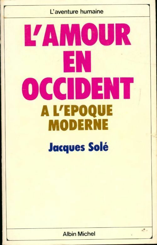 L'amour en Occident à l'époque moderne (1500-1800) - Jacques Solé - Livre