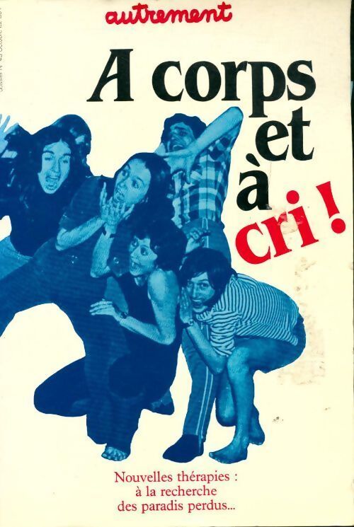 Autrement a corps et a cri ! - Collectif - Livre