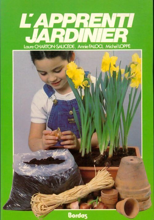 L'apprenti jardinier - Laure Charton-Saucède, Annie Faloci, Michel Loppé - Livre