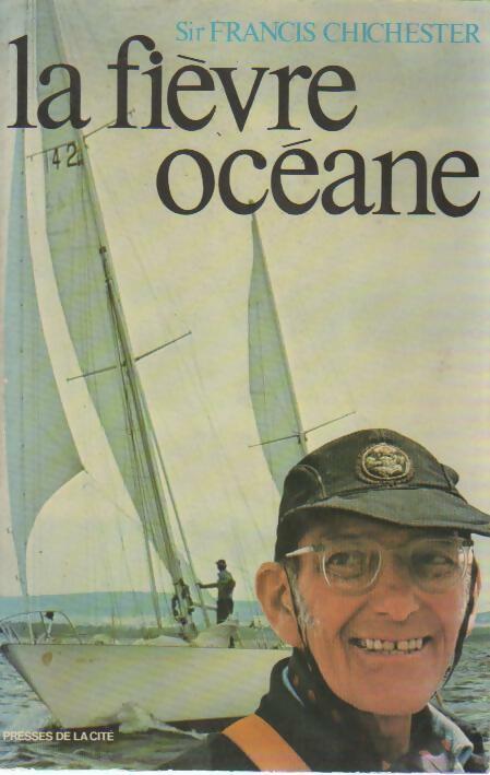 La fièvre océane. Souvenirs de ma vie - Francis Chichester - Livre