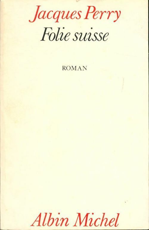 Folie suisse - Jacques Perry - Livre