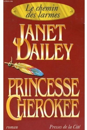 Le chemin des larmes Tome I : Princesse cherokee - Janet Dailey - Livre