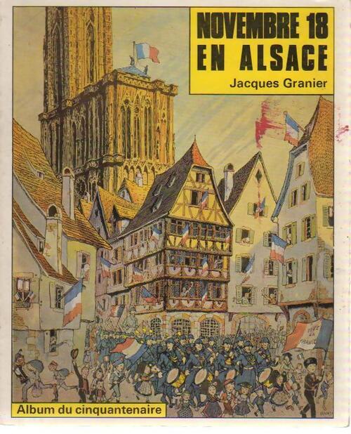 Novembre 18 en Alsace - Jacques Granier - Livre