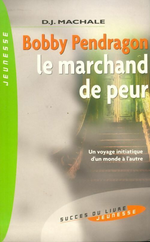 Bobby Pendragon Tome I : Le marchand de la peur - D.J. Machale - Livre