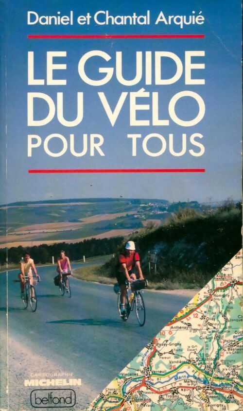 Le guide du v&lo pour tous - Daniel Arquié, Chantal Arquié - Livre