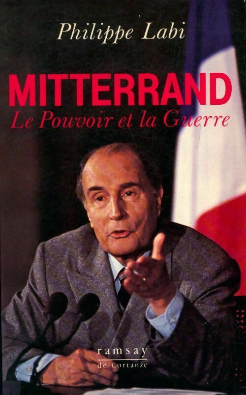 Mitterrand. Le pouvoir et la guerre - Philippe Labi - Livre