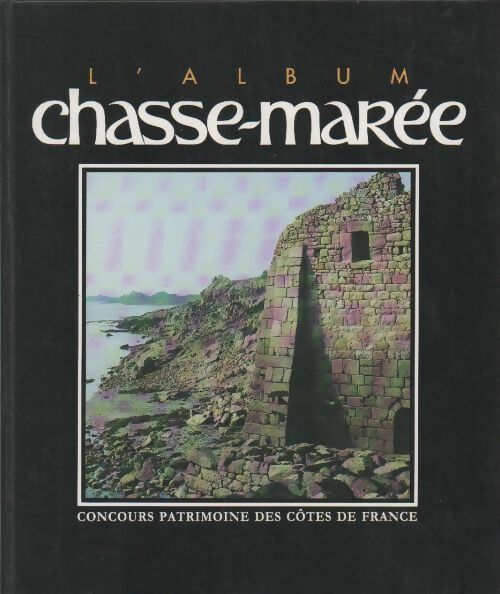 L'album Chasse-marée. Concours patrimoine des côtes de France - Collectif - Livre
