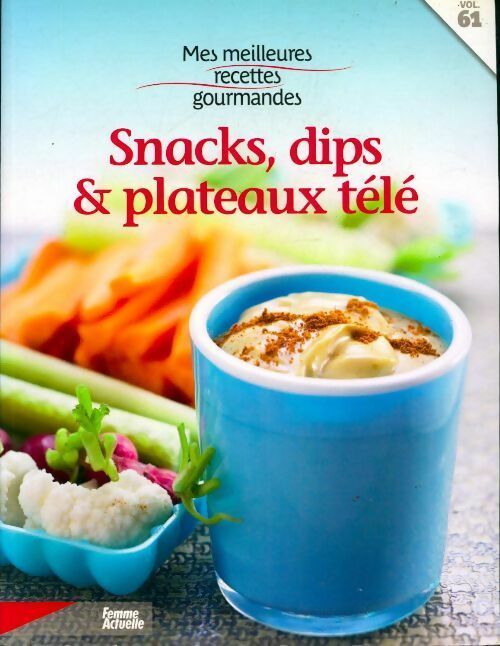 Snacks, dips & plateaux télé - Collectif - Livre