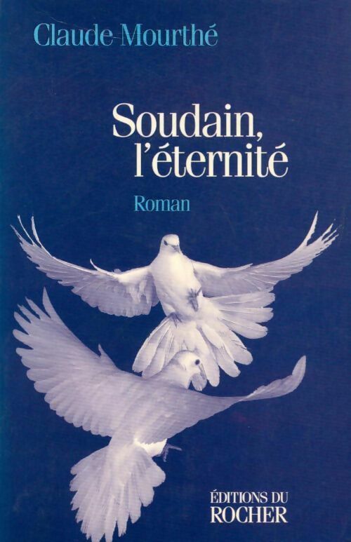 Soudain, l'éternité - Claude Mourthé - Livre
