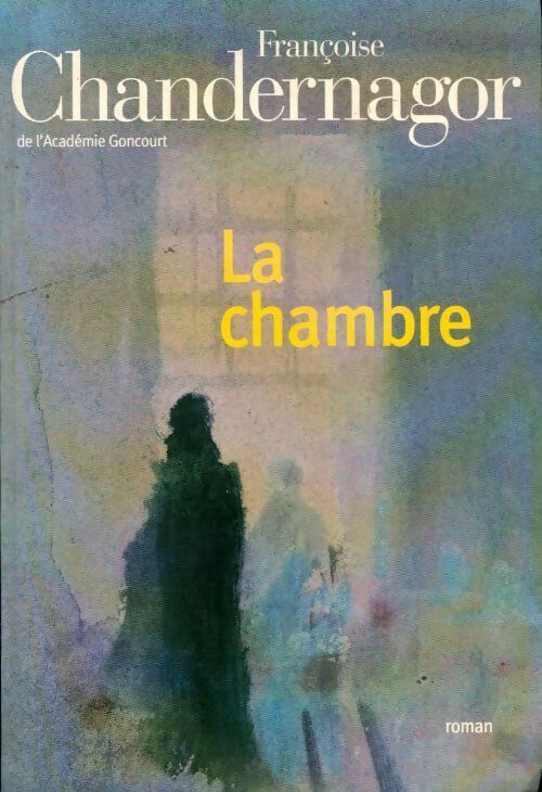 La chambre - Françoise Chandernagor - Livre