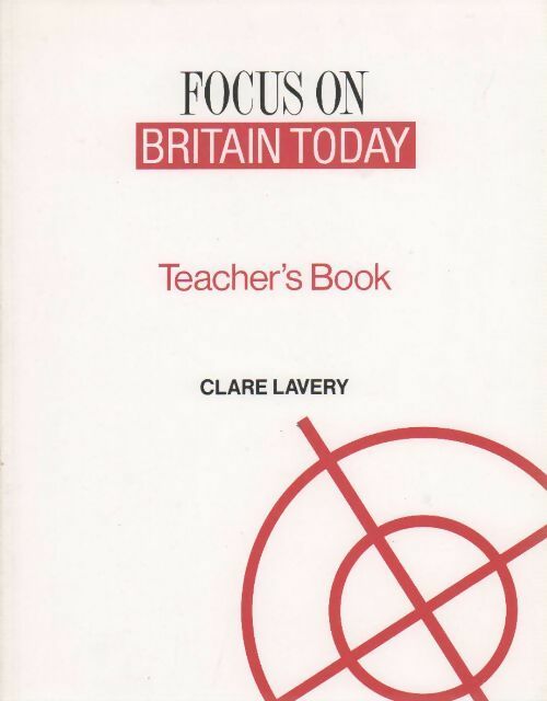 Focus on Britain today. Teachers' book - Clare Lavery - Livre