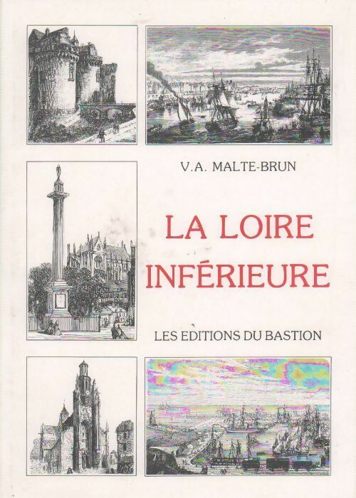 La Loire inférieure - V. A. Malte-Brun - Livre