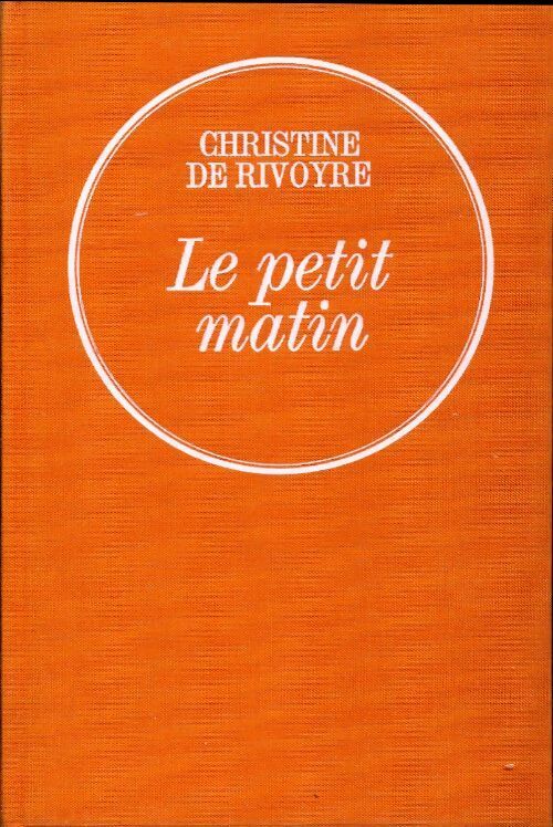 Le petit matin - Christine De Rivoyre - Livre